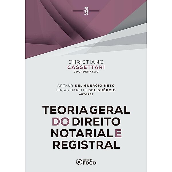 Teoria Geral do Direito Notarial e Registral, Christiano Cassettari, Arthur Del Guércio Neto, Lucas Barelli Del Guércio