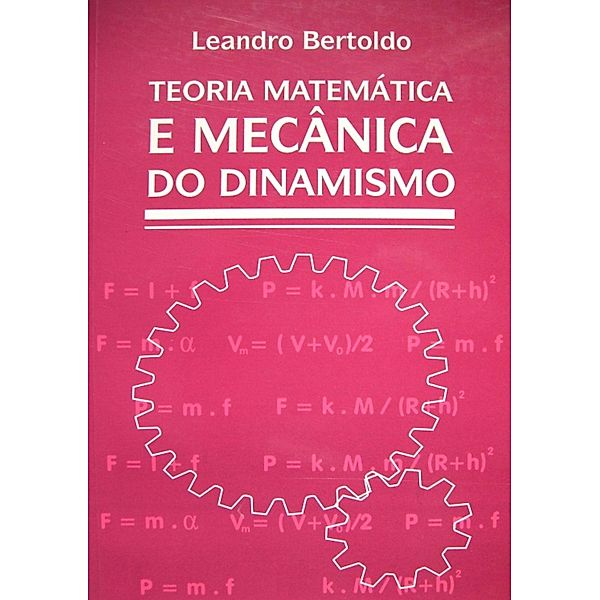 Teoria Matemática e Mecânica do Dinamismo, Leandro Bertoldo