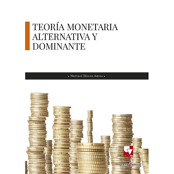Teoría monetaria alternativa y dominante / Ciencias Sociales, Neftalí Téllez Ariza