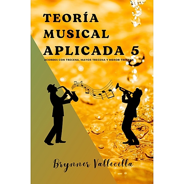 Teoría musical aplicada 5 / Teoría musical aplicada, Brynner Leonidas Vallecilla Riascos