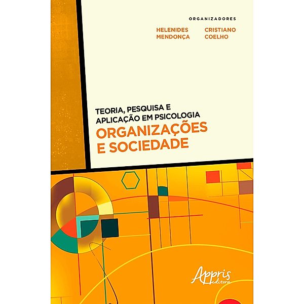 Teoria, Pesquisa e Aplicação em Psicologia - Organizações e Sociedade, Cristiano Coelho, Helenides Mendonça