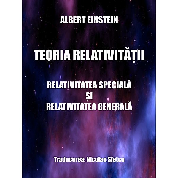 Teoria relativita¿ii - Relativitatea speciala ¿i relativitatea generala, Nicolae Sfetcu