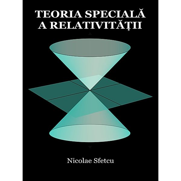 Teoria speciala a relativita¿ii, Nicolae Sfetcu