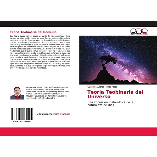 Teoría Teobinaria del Universo, Guillermo Andrés Muñoz Pérez
