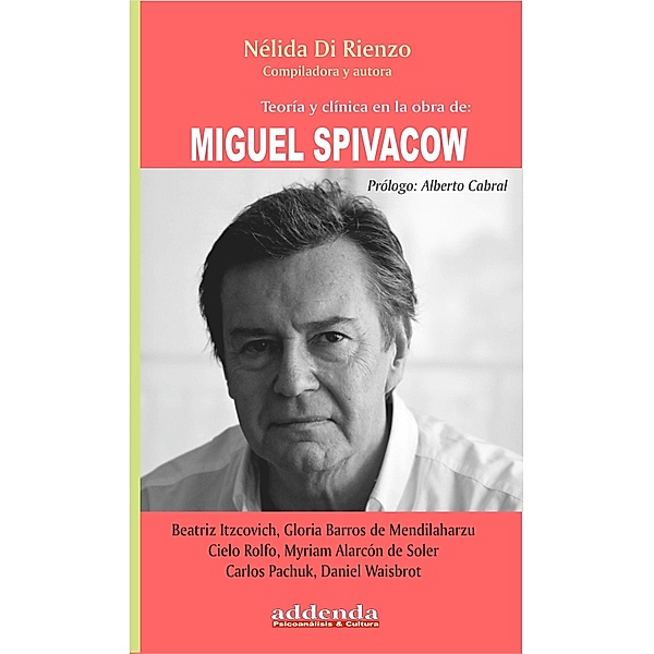 Teoría y clínica en la obra de Miguel Spivakow, Nélida Di Rienzo