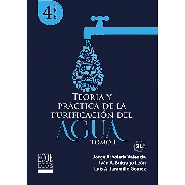 Teoría y práctica de la purificación del agua potable. Tomo 1, Jorge Arboleda Valencia, Iván Alexander Buitrago León, Luís Alberto JaramilloGómez