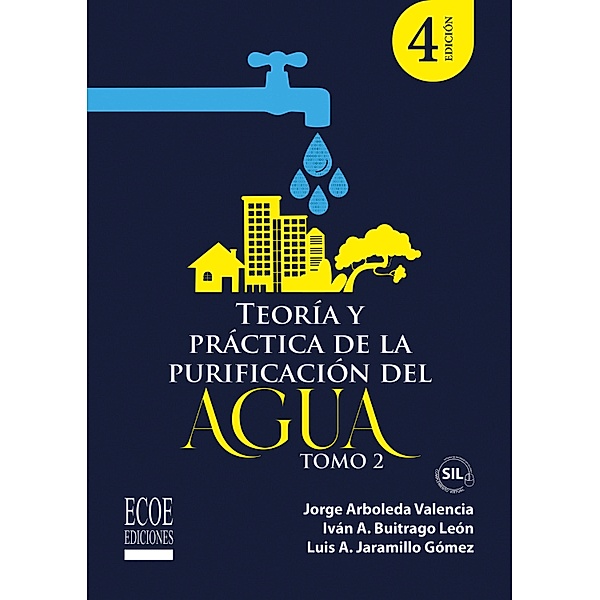 Teoría y práctica de la purificación del agua potable. Tomo 2, Jorge Arboleda Valencia, Iván Alexander Buitrago León, Luís Alberto Jaramillo Gómez