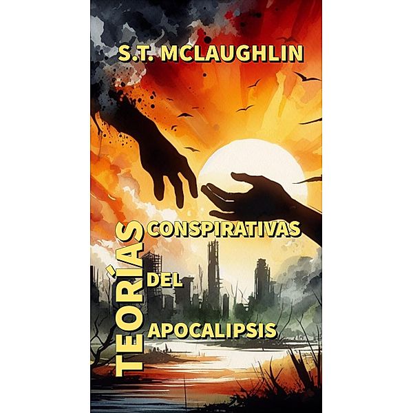 Teorías Conspirativas del Apocalipsis, S. T. Mclaughlin