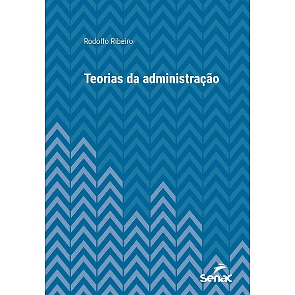 Teorias da administração / Série Universitária, Rodolfo Ribeiro