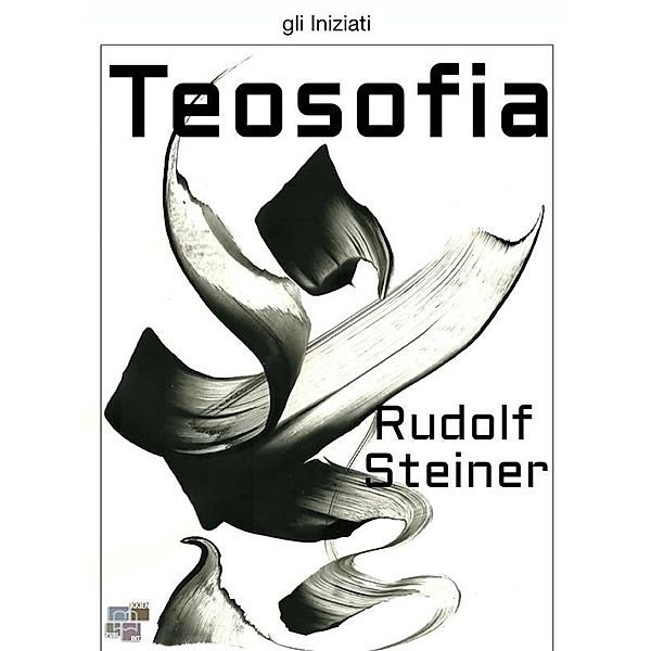 Teosofia / gli Iniziati Bd.15, Rudolf Steiner