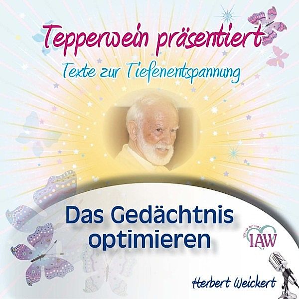 Tepperwein präsentiert: Das Gedächtnis optimieren (Texte zur Tiefenentspannung)