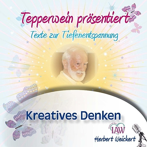 Tepperwein präsentiert: Kreatives Denken (Texte zur Tiefenentspannung)