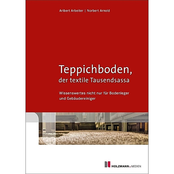 Teppichboden - der textile Tausendsassa, Norbert Arnold, Aribert Arbeiter