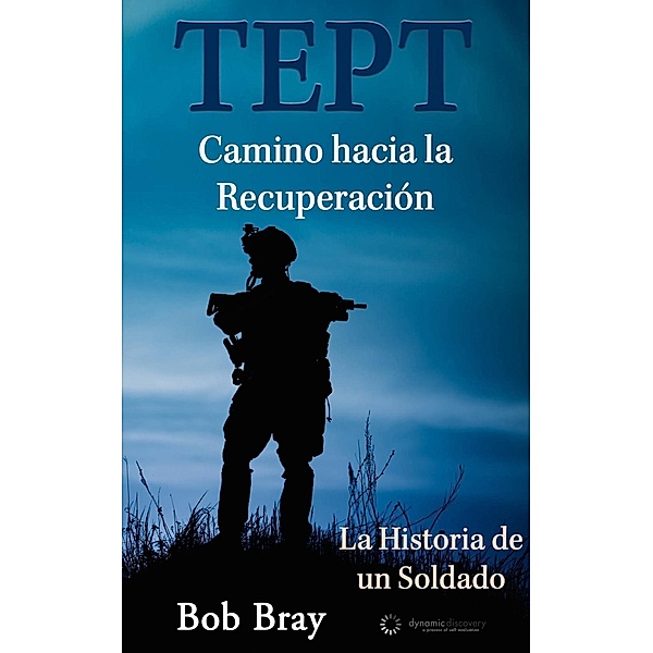 TEPT Camino hacia la Recuperación: La Historia de un Soldado, Bob Bray