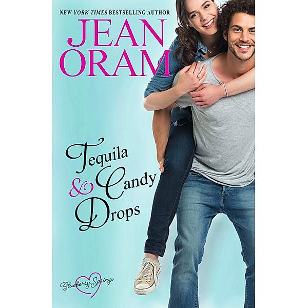 Tequila and Candy Drops (Blueberry Springs, #6) / Blueberry Springs, Jean Oram