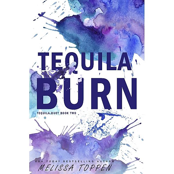 Tequila Burn (The Tequila Duet, #2) / The Tequila Duet, Melissa Toppen