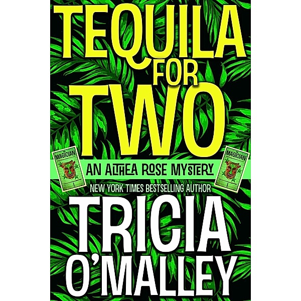 Tequila for Two (an Althea Rose Mystery, #2), Tricia O'Malley