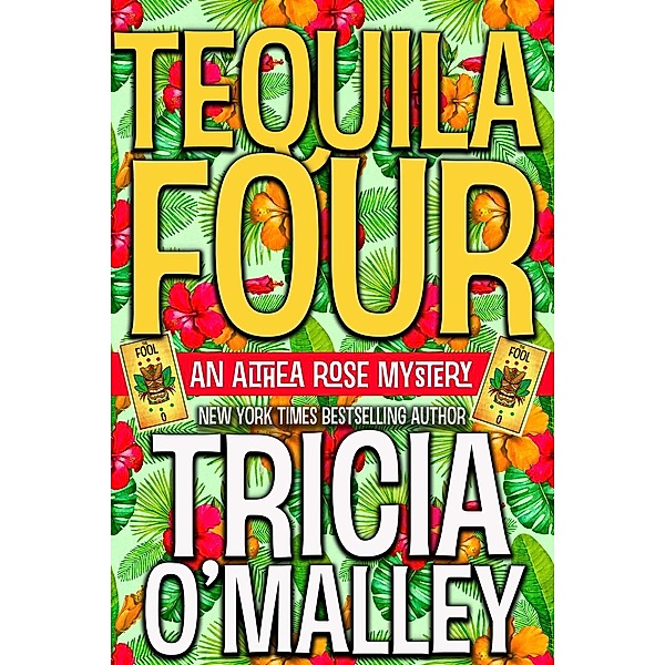 Tequila Four (an Althea Rose Mystery, #4), Tricia O'Malley