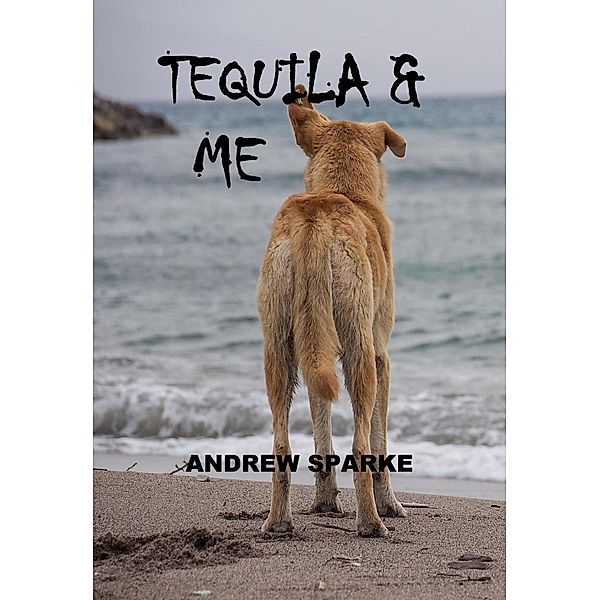 Tequila & Me (Wild Verse, #2), Andrew Sparke