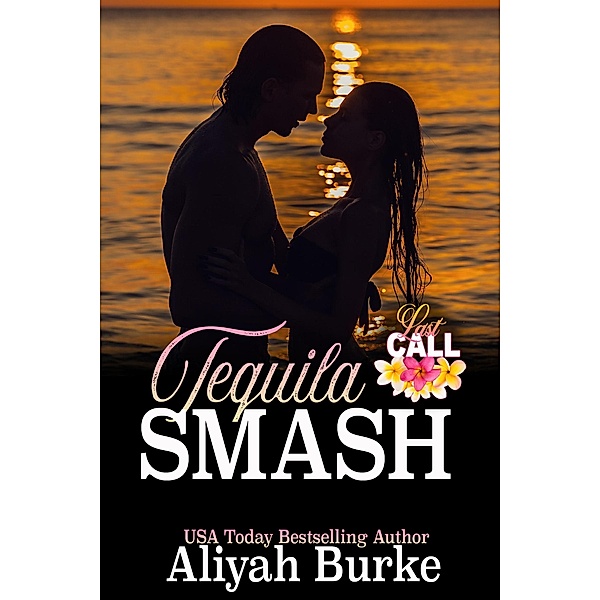 Tequila Smash (Last Call, #1) / Last Call, Aliyah Burke