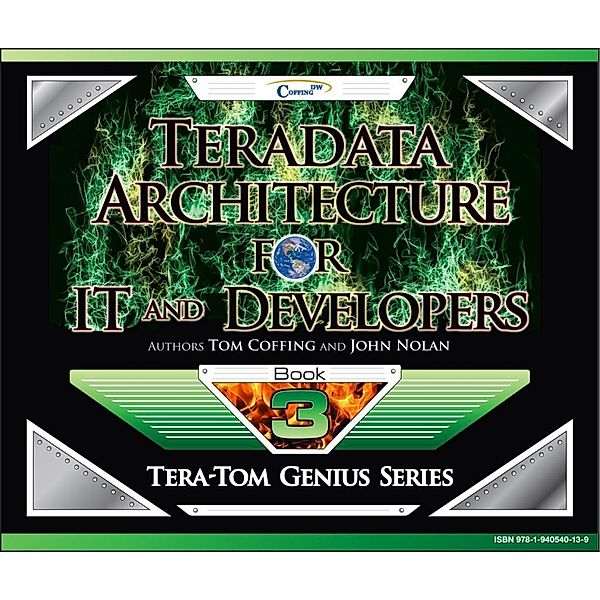 Teradata Architecture for IT and Developers, Tom Coffing, John Nolan