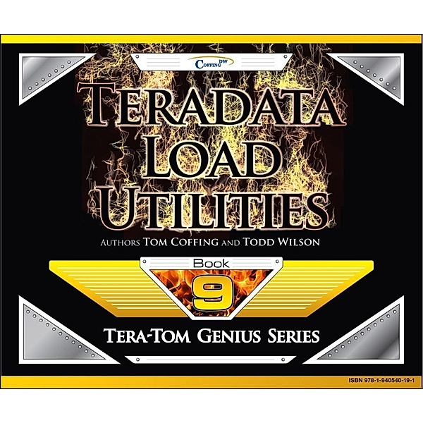 Teradata Load Utilities, Tom Coffing, Todd Wilson