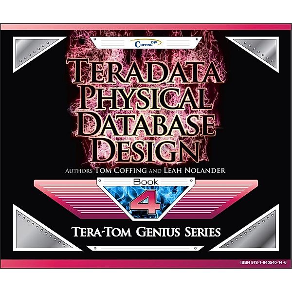 Teradata Physical Database Design, Tom Coffing, Leah Nolander
