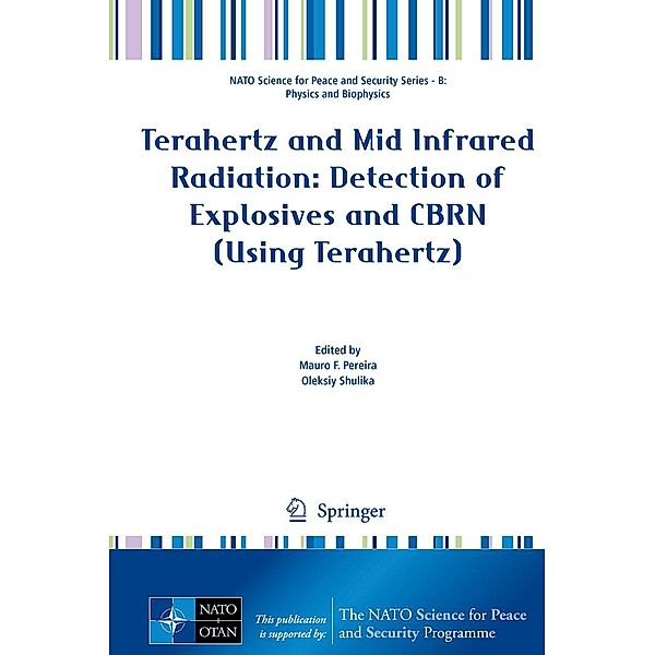 Terahertz and Mid Infrared Radiation: Detection of Explosives and CBRN (Using Terahertz) / NATO Science for Peace and Security Series B: Physics and Biophysics