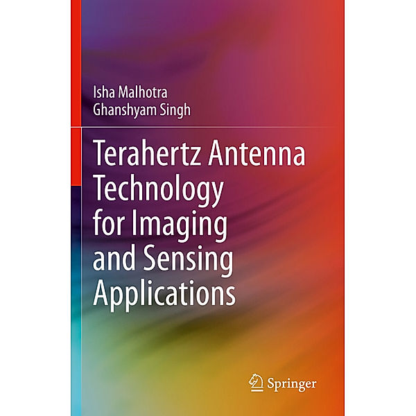 Terahertz Antenna Technology for Imaging and Sensing Applications, Isha Malhotra, Ghanshyam Singh