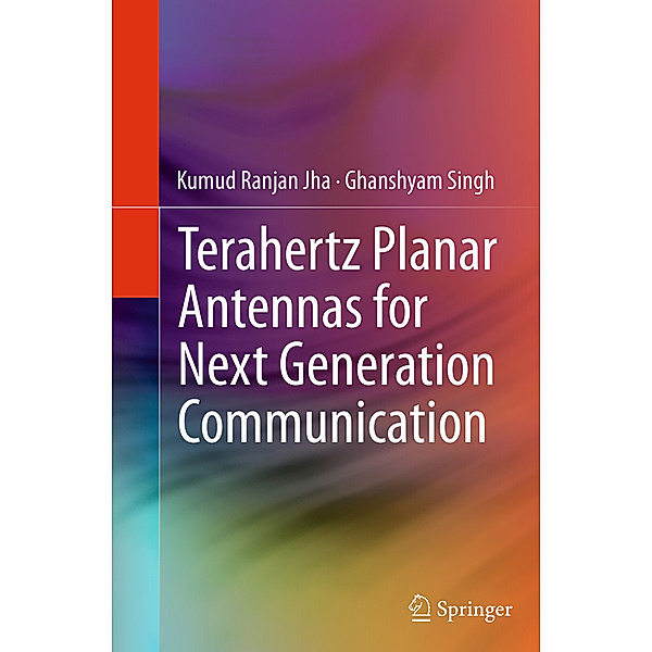 Terahertz Planar Antennas for Next Generation Communication, Kumud Ranjan Jha, Ghanshyam Singh