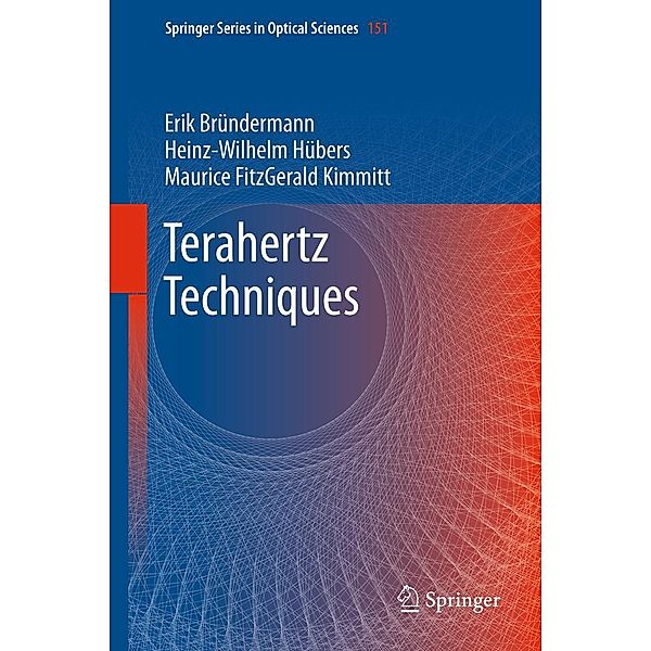 Terahertz Techniques / Springer Series in Optical Sciences Bd.151, Erik Bründermann, Heinz-Wilhelm Hübers, Maurice FitzGerald Kimmitt