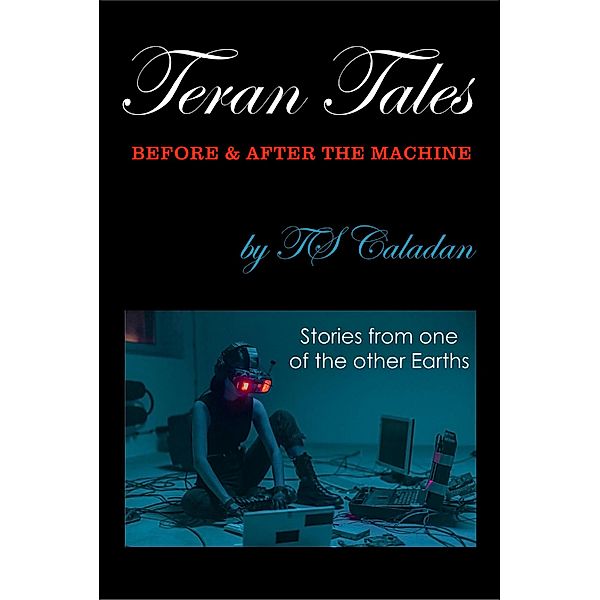 Teran Tales - Before & After the Machine, Ts Caladan