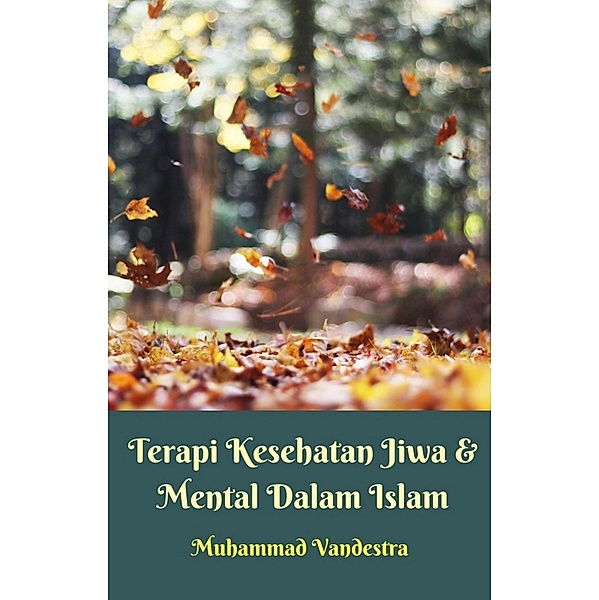 Terapi Kesehatan Jiwa & Mental Dalam Islam / Dragon Promedia Publisher & Publishdrive, Muhammad Vandestra