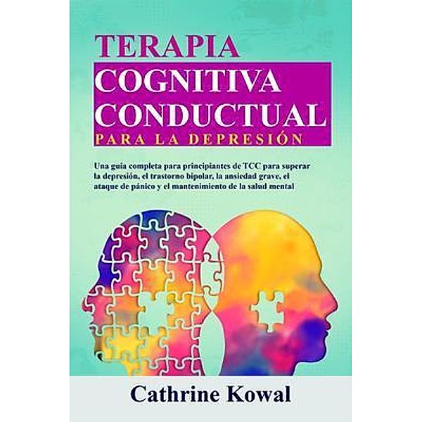 Terapia Cognitiva Conductual para la Depresión / Terapia Cognitiva Conductual para la Depresión Bd.1, Cathrine Kowal