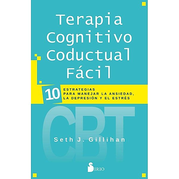 Terapia cognitivo conductual fácil, Seth J. Gillihan