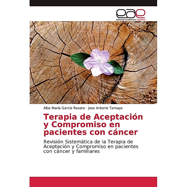 Terapia de Aceptación y Compromiso en pacientes con cáncer, Alba María García Rasero, Jose Antonio Tamayo