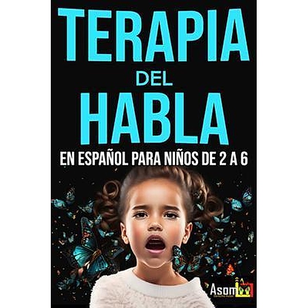 Terapia del habla  En español para niño de 2 a 6 años, Asomoo. Net, Victor Montas