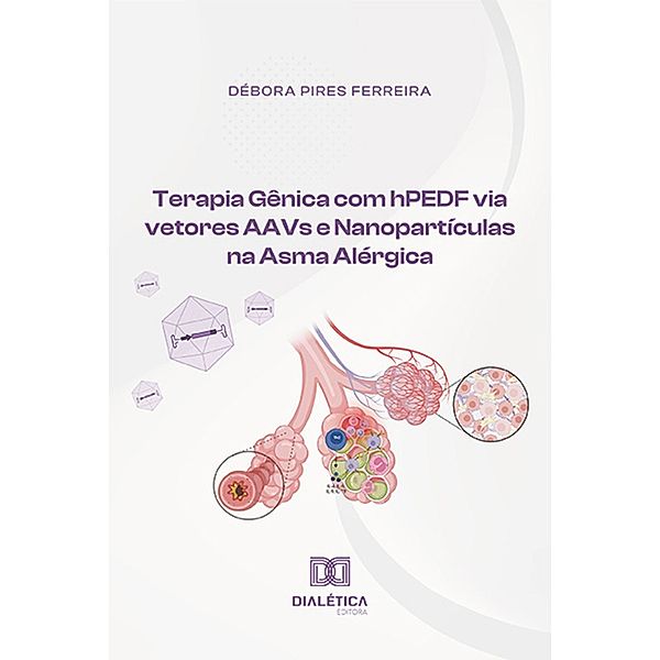 Terapia Gênica com hPEDF via vetores AAVs e Nanopartículas na Asma Alérgica, Débora Pires Ferreira