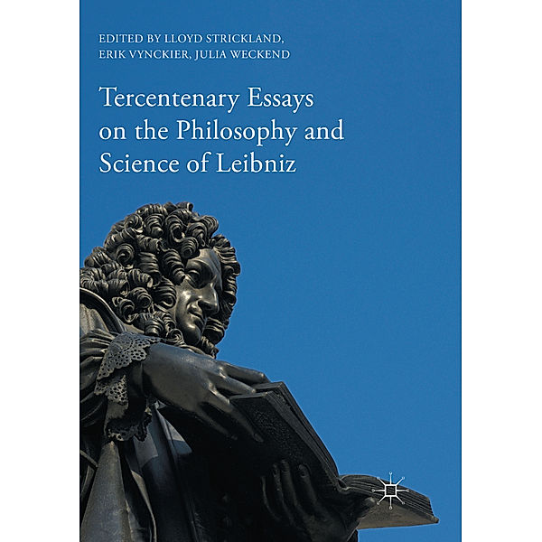 Tercentenary Essays on the Philosophy and Science of Leibniz