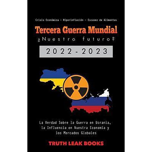 Tercera Guerra Mundial / Anonymous Truth Leaks, Truth Leak Books