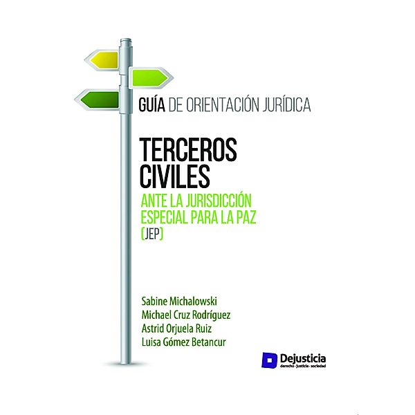 Terceros civiles ante la Jurisdicción Especial para la Paz (JEP) / Informes y guías, Sabine Michalowski, Michael Cruz Rodríguez, Astrid Orjuela Ruiz, Luisa Gómez Betancur