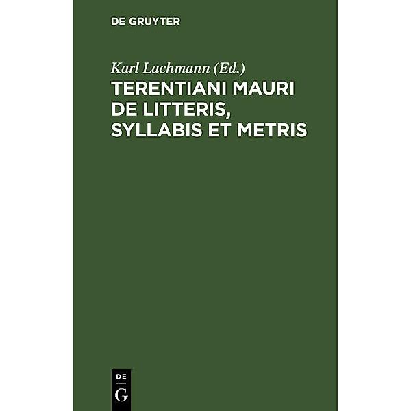 Terentiani Mauri De litteris, syllabis et metris