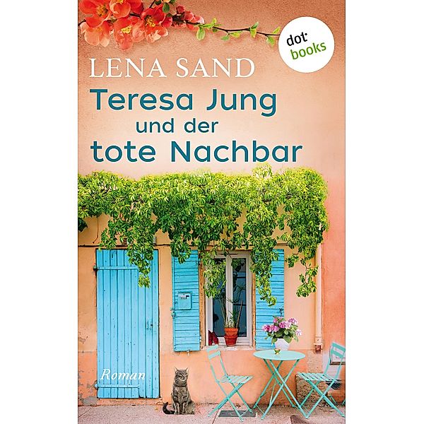 Teresa Jung und der tote Nachbar / Teresa Jung Bd.1, Lena Sand