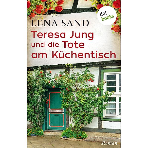 Teresa Jung und die Tote am Küchentisch / Teresa Jung Bd.3, Lena Sand