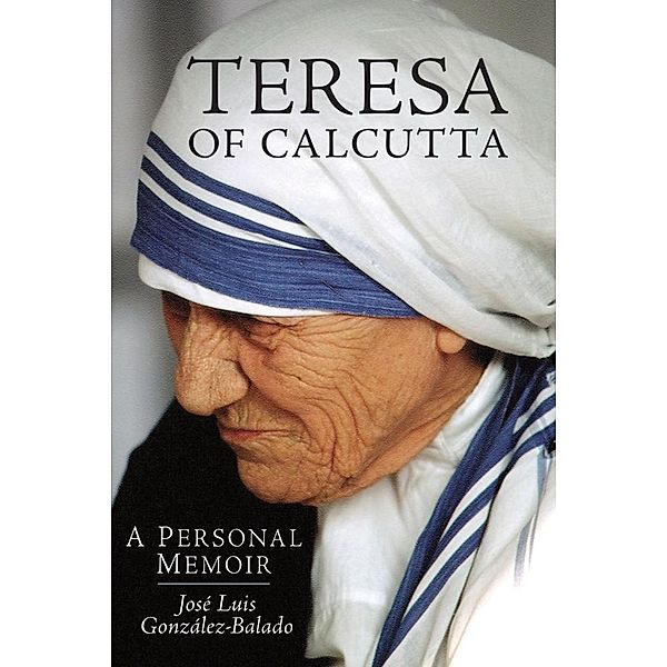 Teresa of Calcutta, Gonzalez-Balado Jose Luis