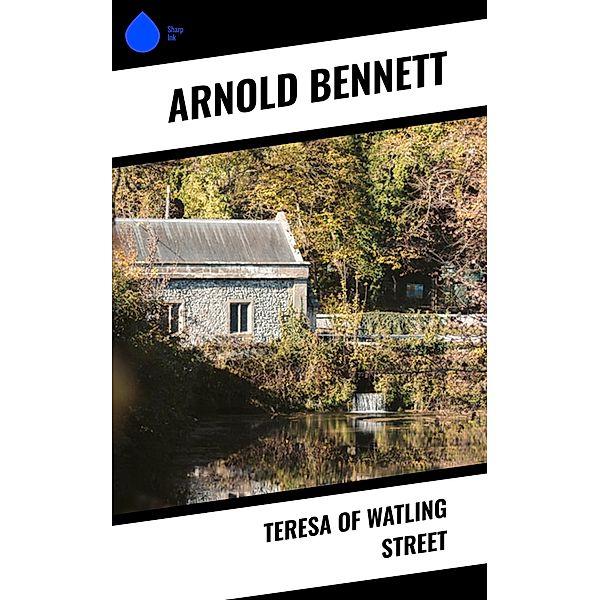 Teresa of Watling Street, Arnold Bennett