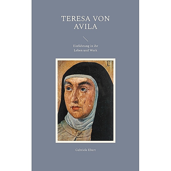 Teresa von Avila, Gabriele Ebert