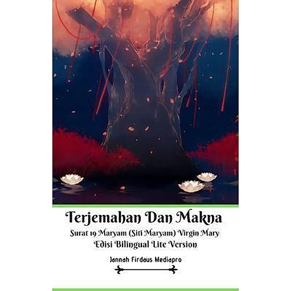 Terjemahan Dan Makna Surat 19 Maryam (Siti Maryam) Virgin Mary Edisi Bilingual Lite Version / Jannah Firdaus Mediapro Studio, Jannah Firdaus Mediapro