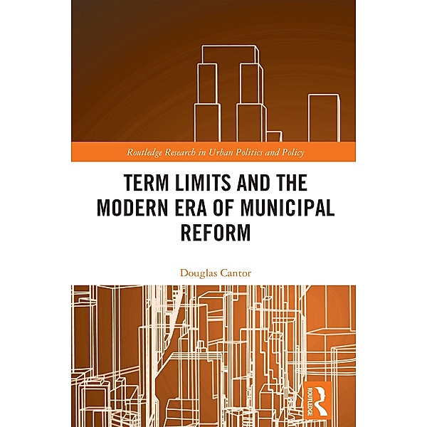 Term Limits and the Modern Era of Municipal Reform, Douglas Cantor