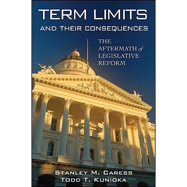 Term Limits and Their Consequences, Stanley M. Caress, Todd T. Kunioka